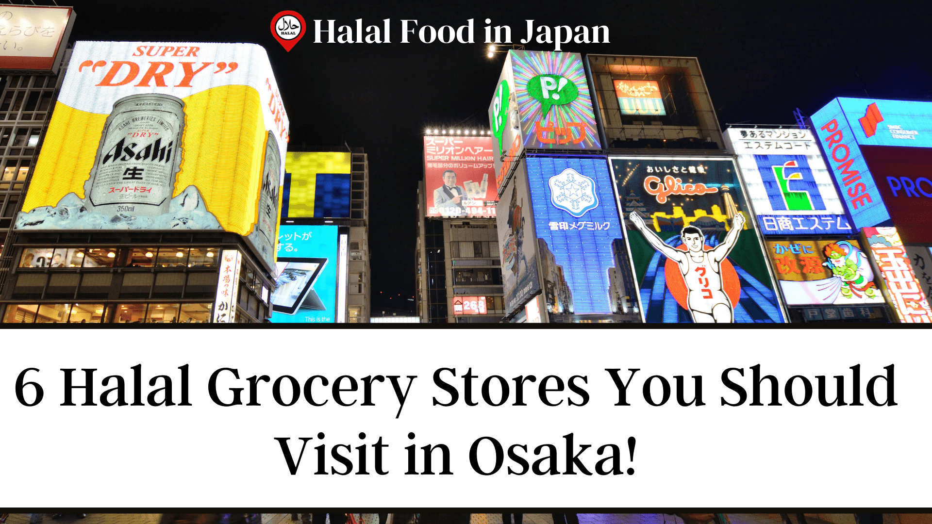6 Halal Grocery Stores You Should Visit in Osaka!